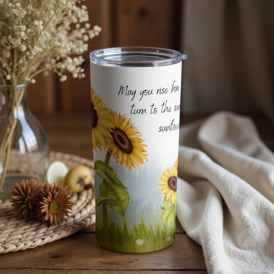 May You Rise From Turn to the Sunflower Tumbler