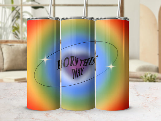 Rainbow gradient tumbler with "Born This Way" text and star accents.