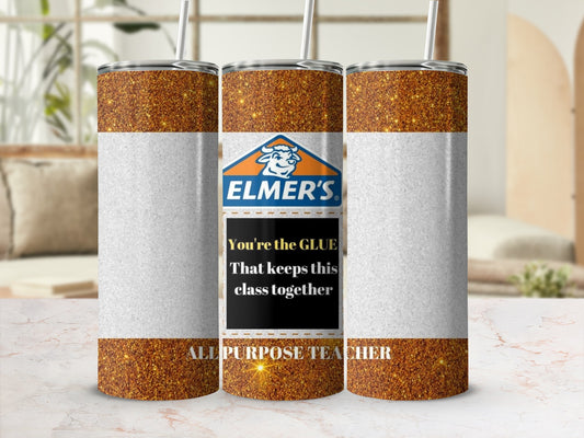 All Purpose Teacher Glue You're The Glue Tumblers