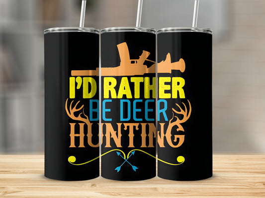 I'd Rather Be Deer Hunting Tumbler Cup