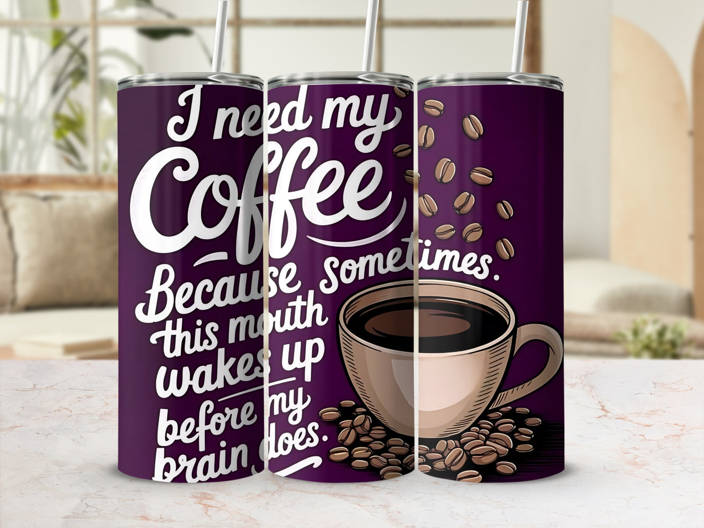I Need My Coffee Because Sometimes This Mouth Wakes Up tumbler