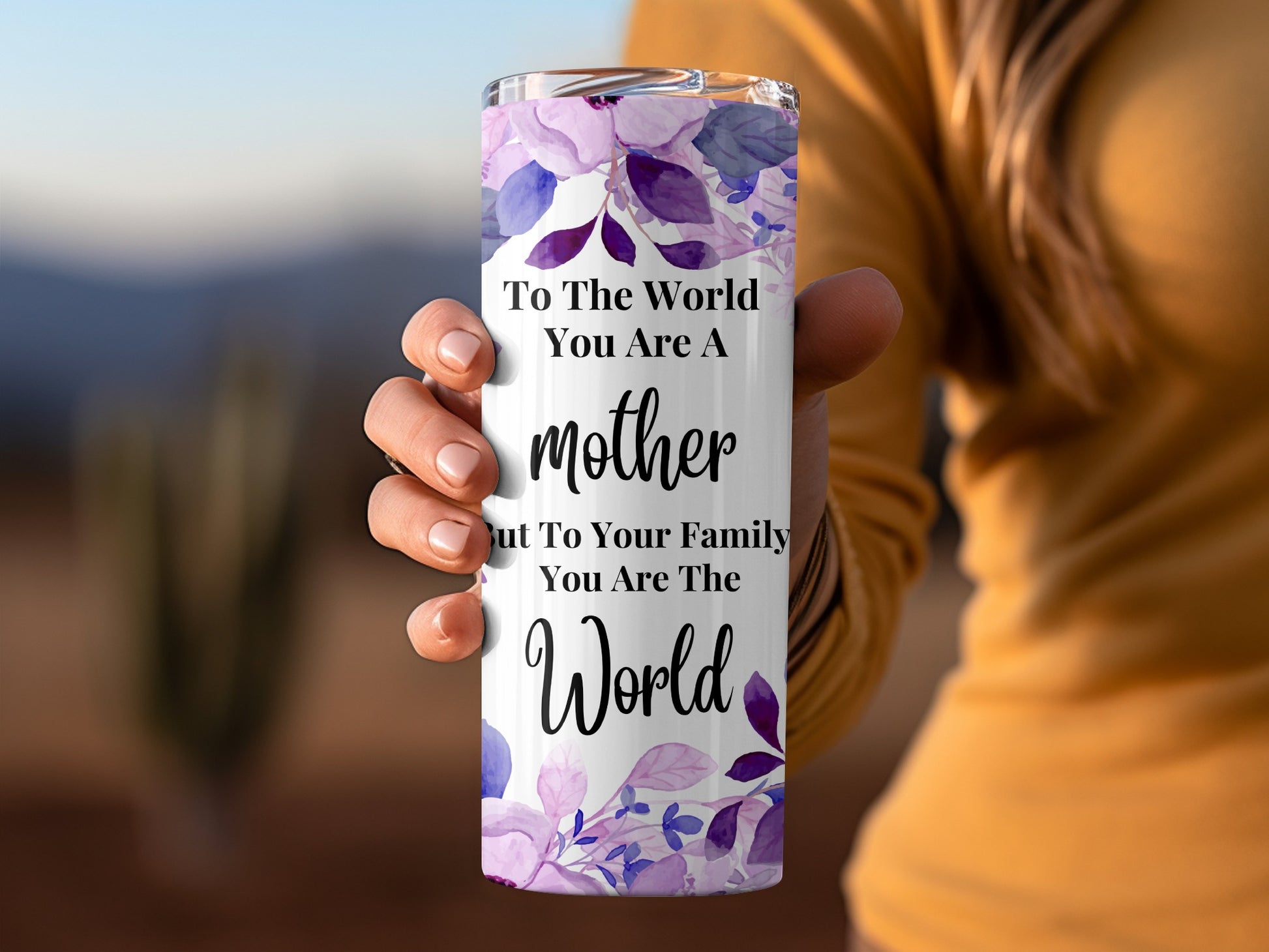 To The World You Are A Mother Tumbler Cup