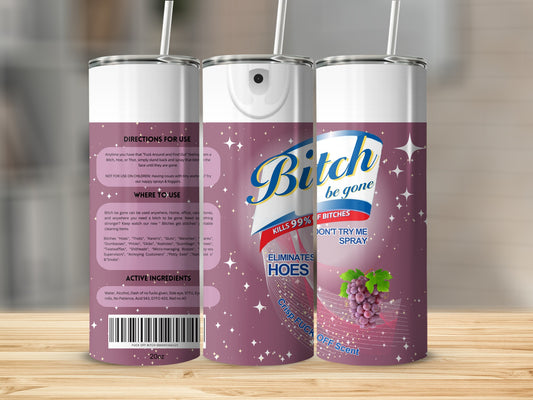 Bitch Be Gone Spray Kills 99% Of Bitches Eliminates Hoes