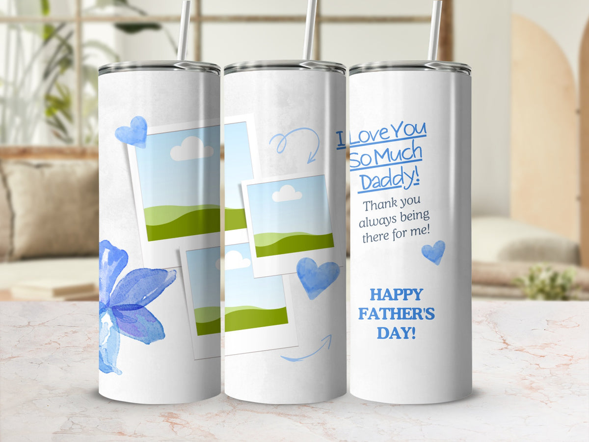 Tumblers with blue hearts, photos, and "I Love You So Much Daddy! Happy Father's Day!" text.