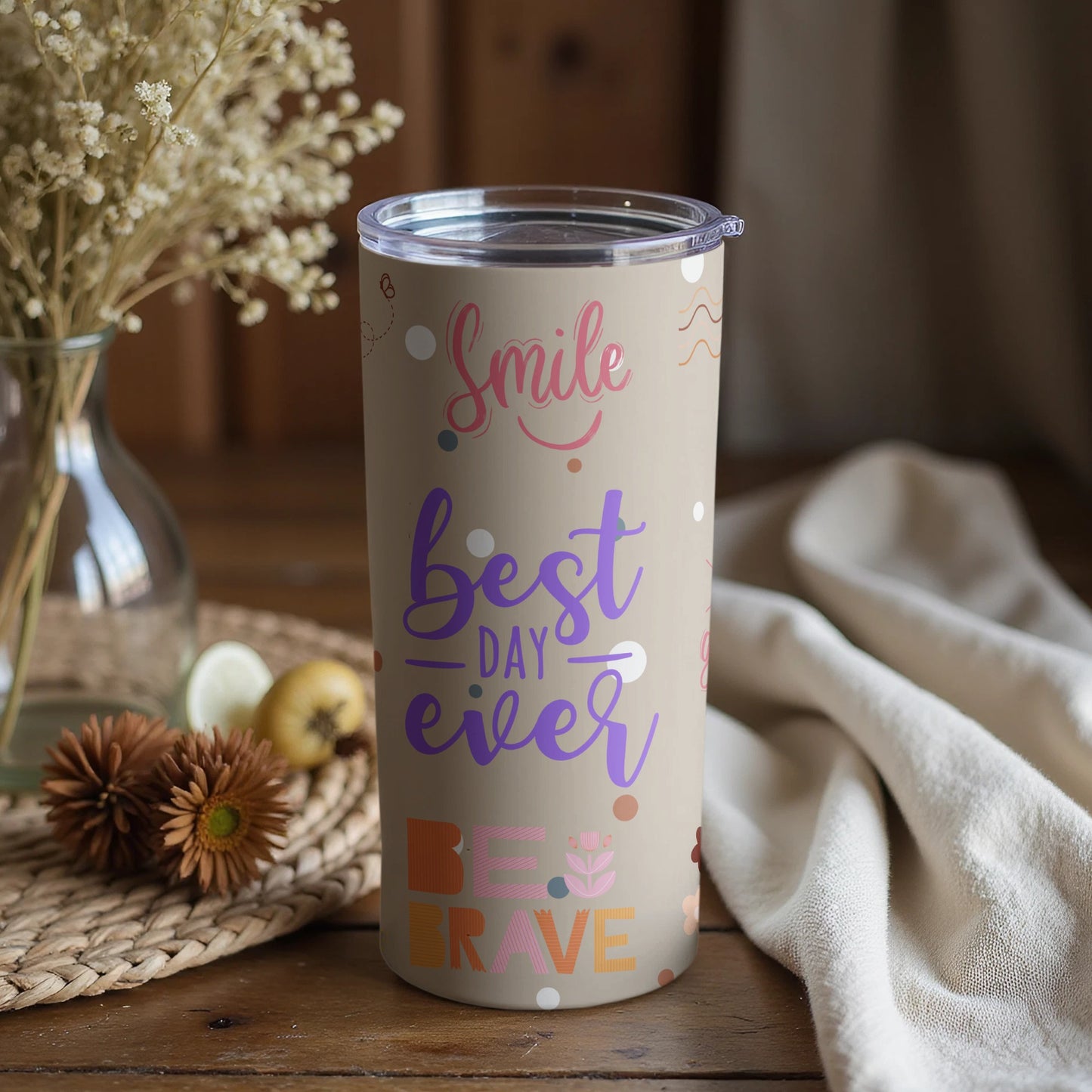 Smile Best Day Ever Be Brave Inspirational Tumbler