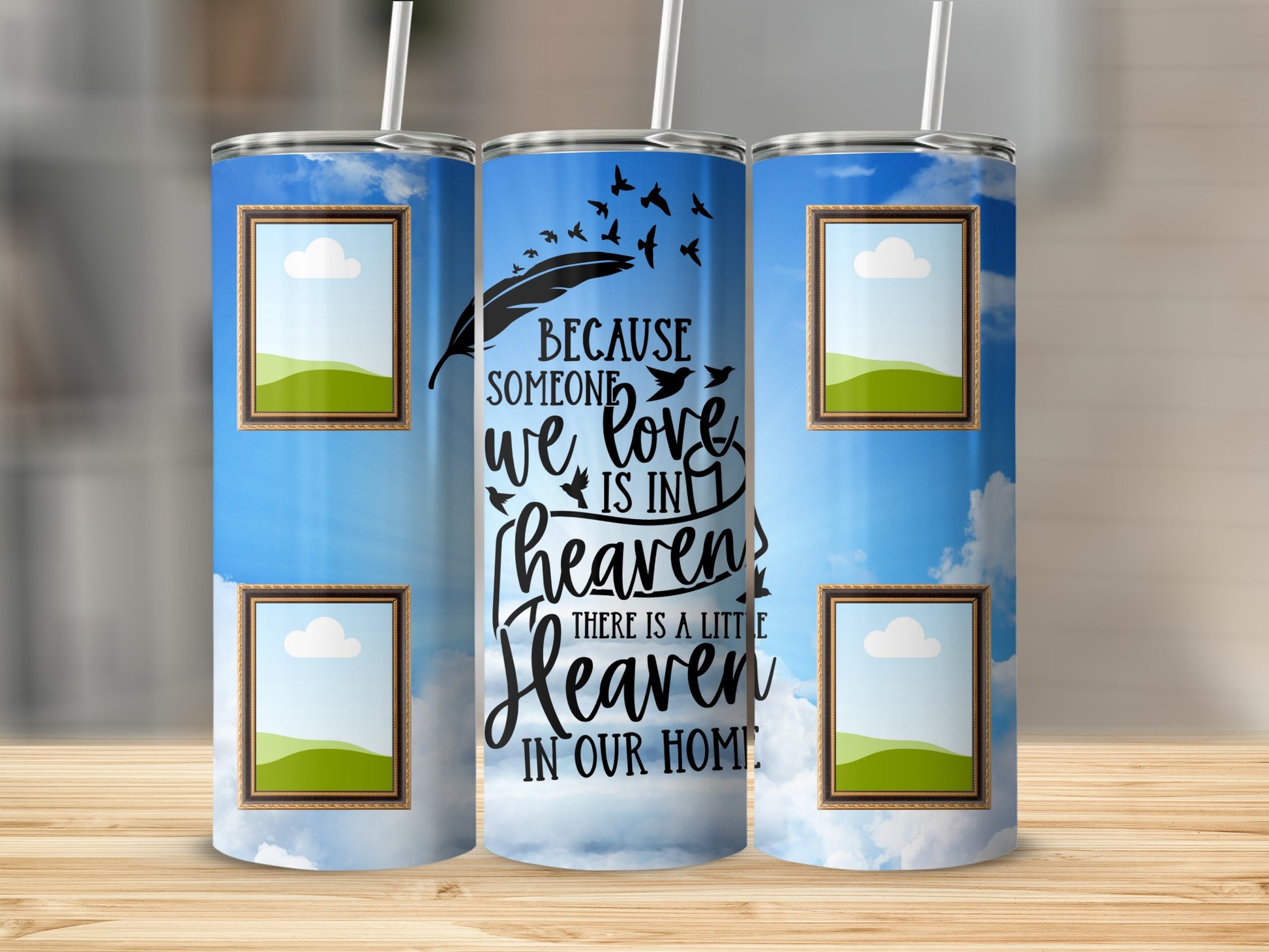 Tumbler with quote "Because someone we love is in heaven, there is a little heaven in our home."