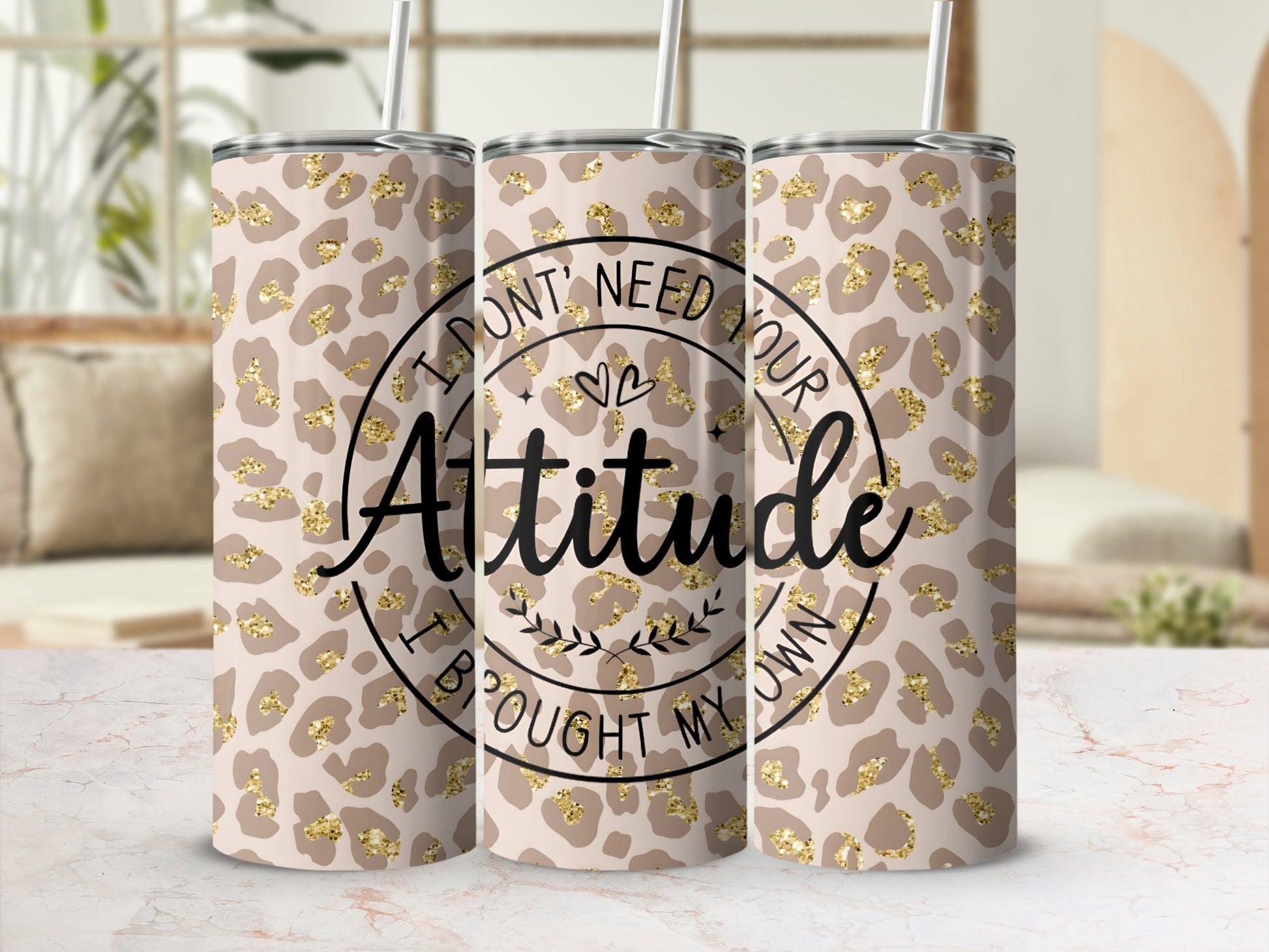 I Don't Need Your Attitude I Bought My Own tumbler