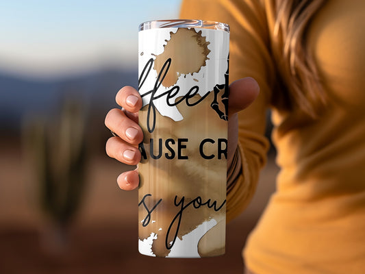 Coffee Because Cradulting Is Hard Tumbler Cup