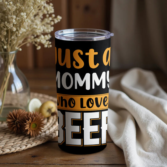 Just A Mom Who Loves Beer Tumbler Product