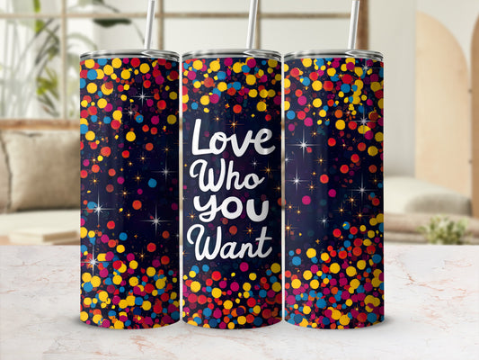 Confetti tumbler with "Love Who You Want" text.