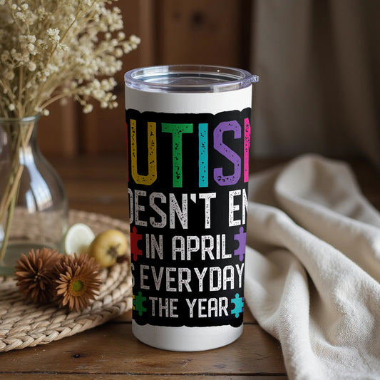 Autism Doesn't End in April It's Everyday Tumblers