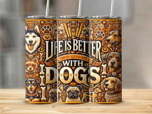 Life Is Better With Dogs Insulated Tumbler Cup