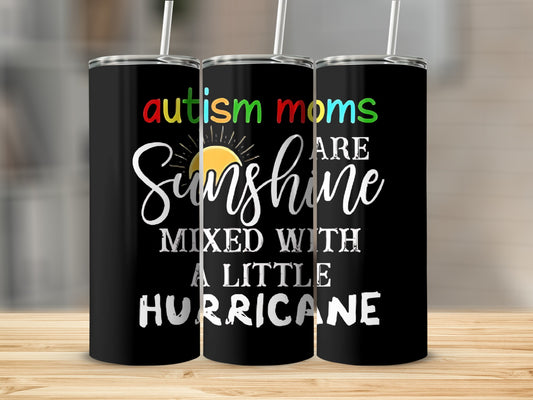 Autism Moms Are Sunshine Mixed Little Hurricane Tumbler