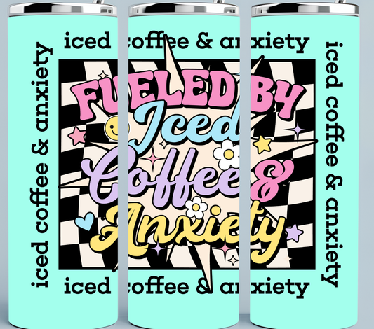 Fueled by Iced Coffee and Anxiety  tumbler