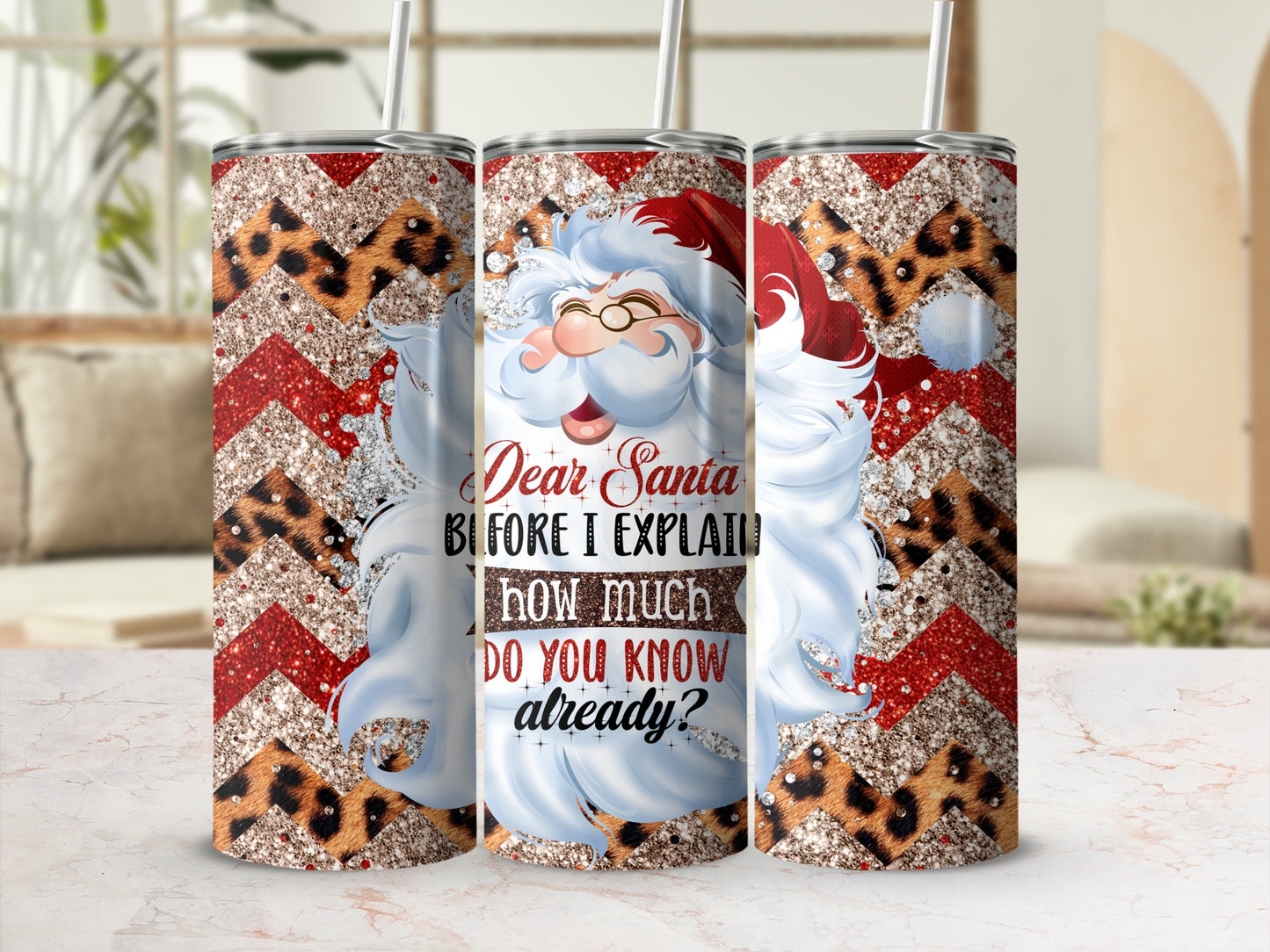 Santa Claus tumbler with "Dear Santa, I Know How Much You Know Already" text.