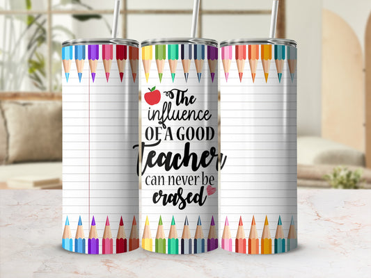 Pencil-patterned tumbler with "The influence of a good teacher can never be erased" quote.