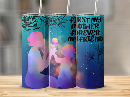 First My Mother Forever My Friend Beautiful Tumbler