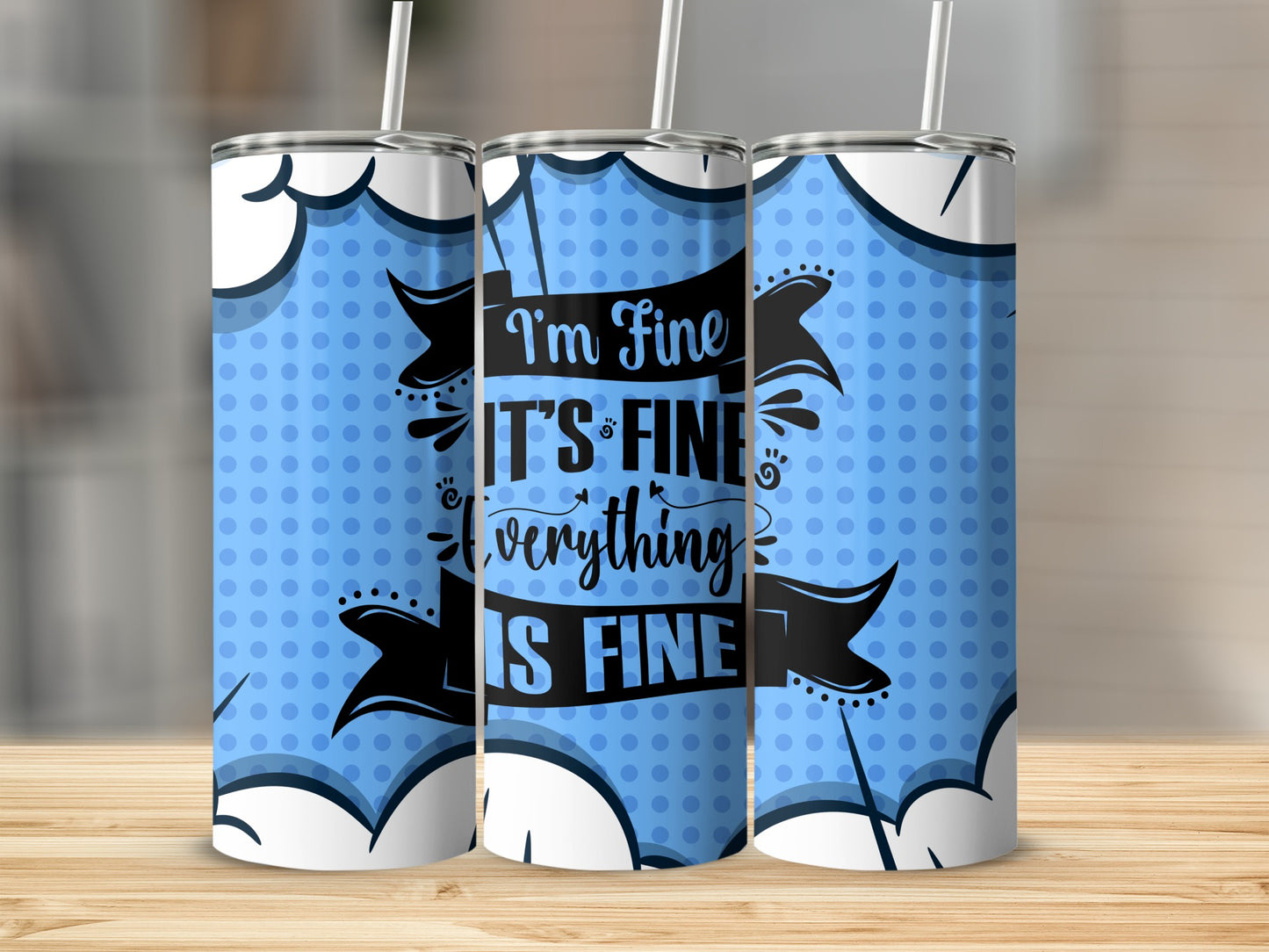 I'm Fine It's Fine Everything Is Fine Blue Tumbler