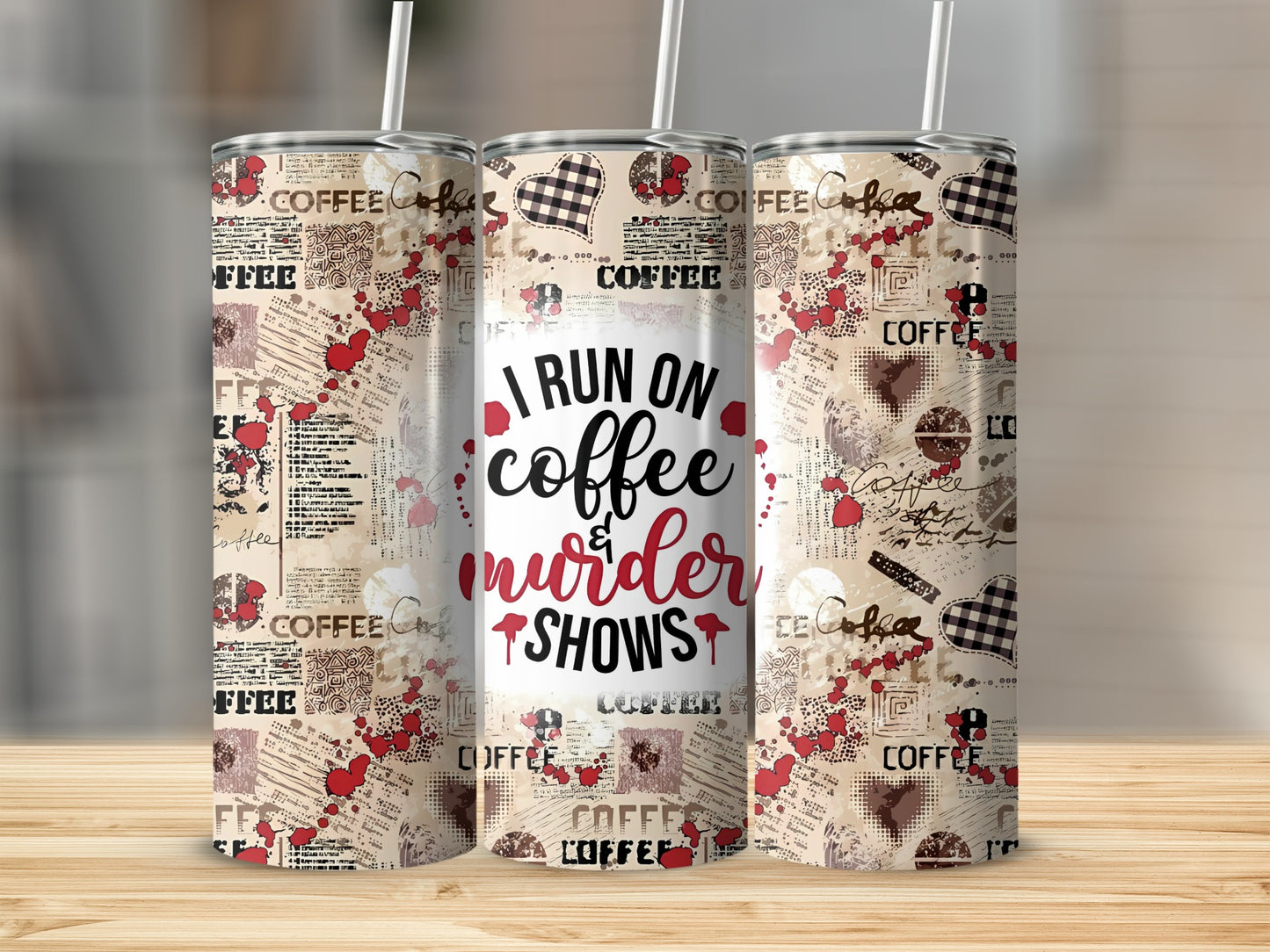 I Run On Coffee And Murder Shows Tumbler Drinkware