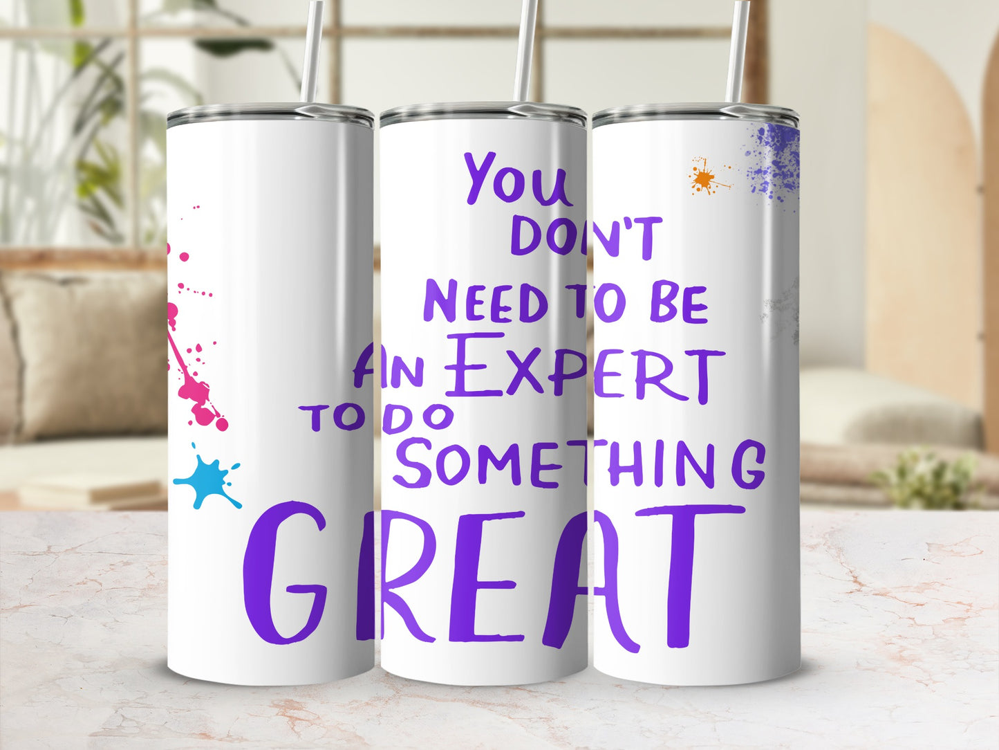 You Don't Need To Be An Expert To Do Something Great Tumbler