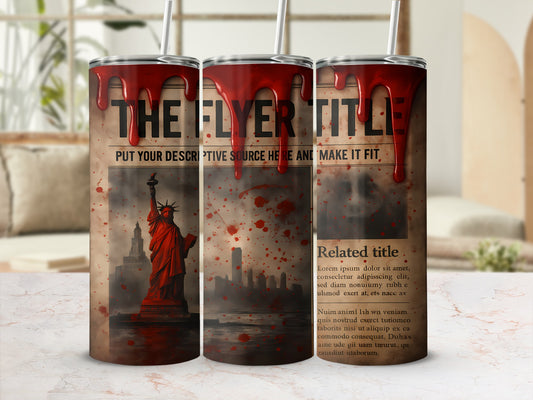 Tumbler with Statue of Liberty, cityscape, and blood splatters, titled "The Flyer Title."