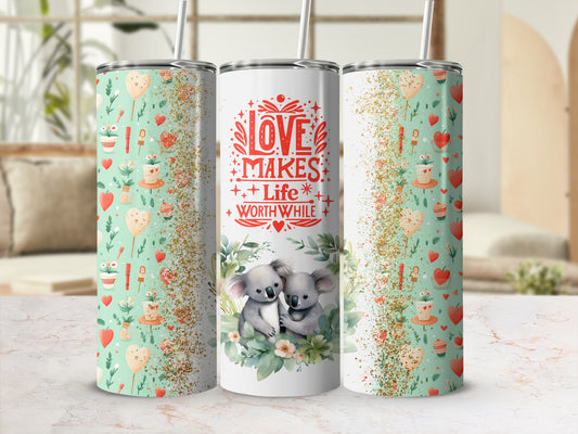 Love Makes Life Worthwhile Koala Tumbler Cup