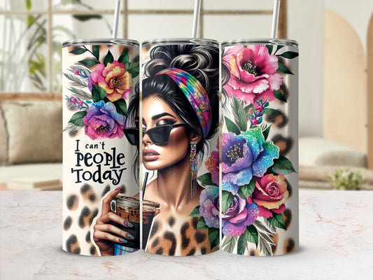 Tumbler with leopard print, woman with sunglasses and flowers, "I can't people today".