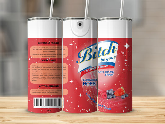 Bitch Be Gone Kills 99 Percent Spray Elimates Hoes