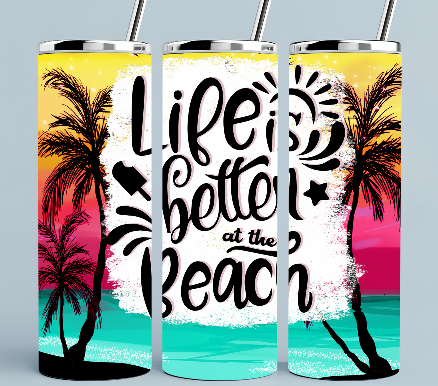 Life is Better At the Beach Tumbler