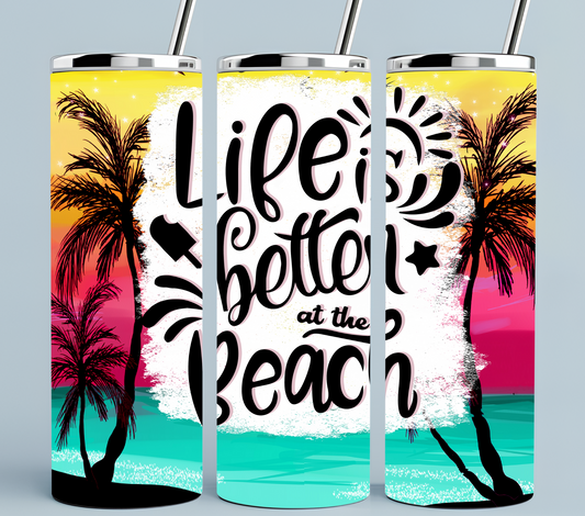 Life is Better At the Beach Tumbler