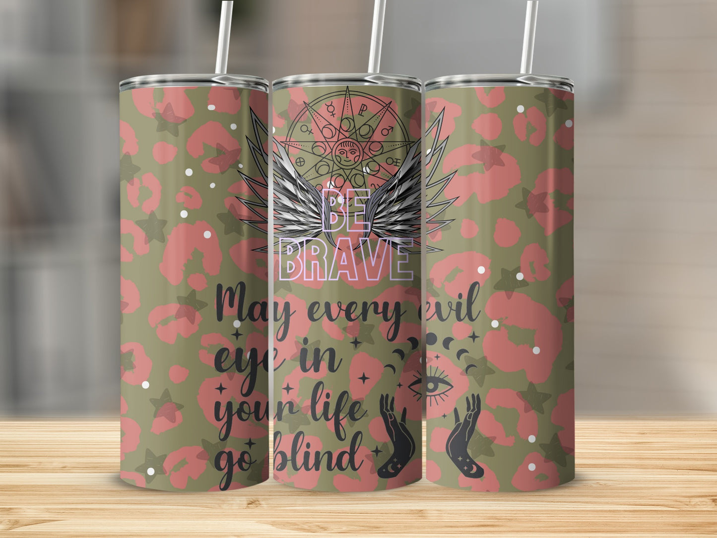 Be Brave May Every Evil Eye Go Blind tumbler
