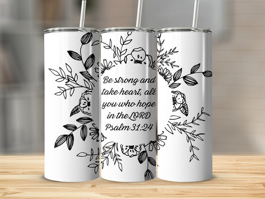 Inspirational Psalm 31:24 Quote Tall Tumbler