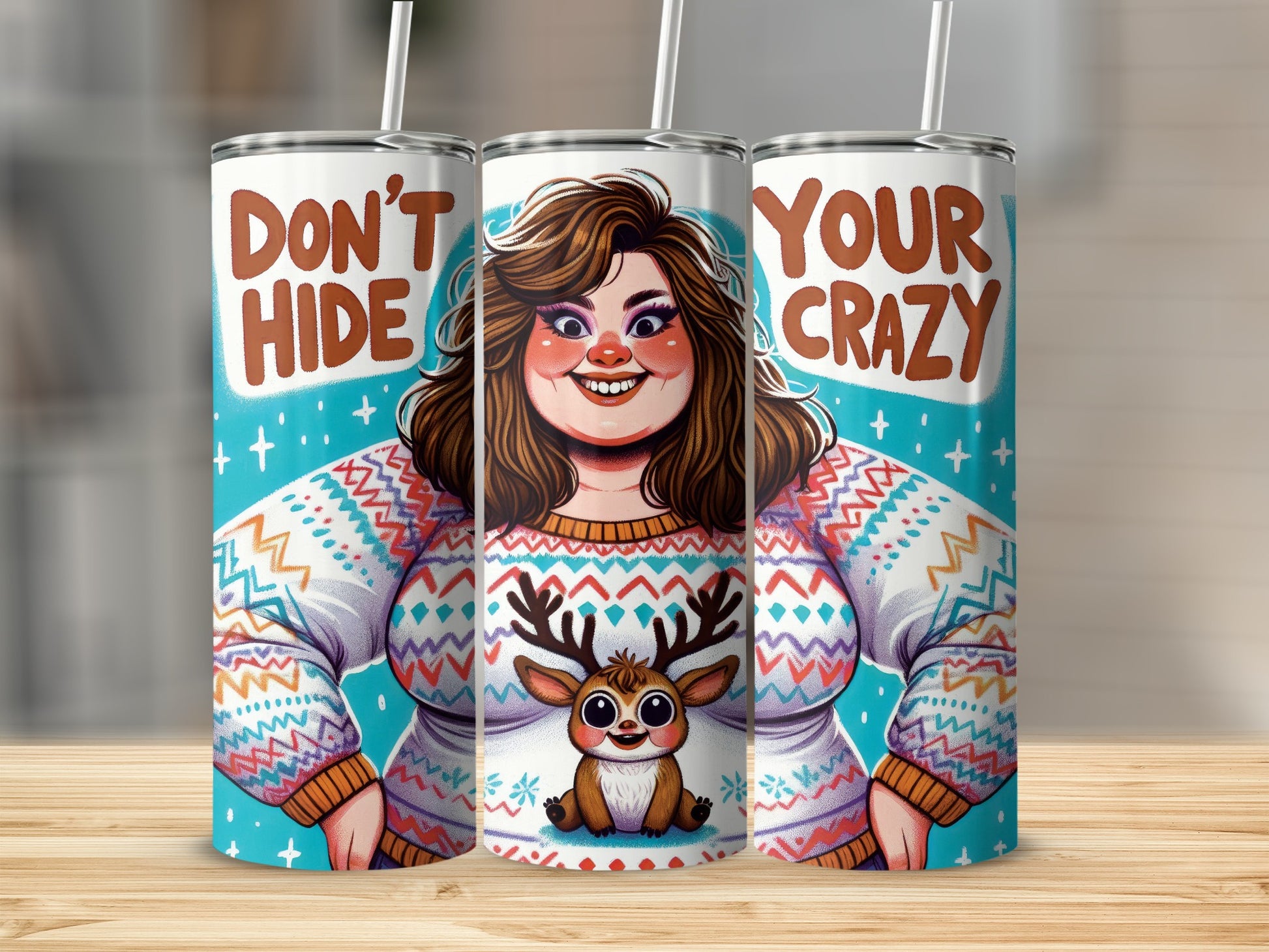 Three tumblers with cartoon woman in festive sweater and reindeer, text "DON'T HIDE YOUR CRAZY".