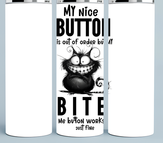 My NICE button is out of order but my bite me button works just fine