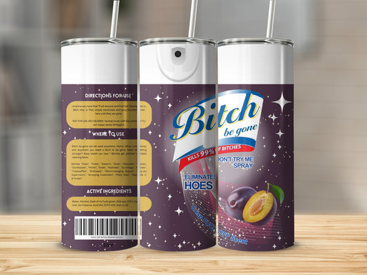 Bitch Be Gone Kills 99 Percent of Bitches Spray
