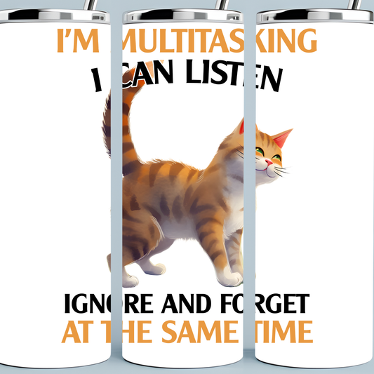 I'm Multitasking, I can Listen and Forget at the Same Time Tumbler