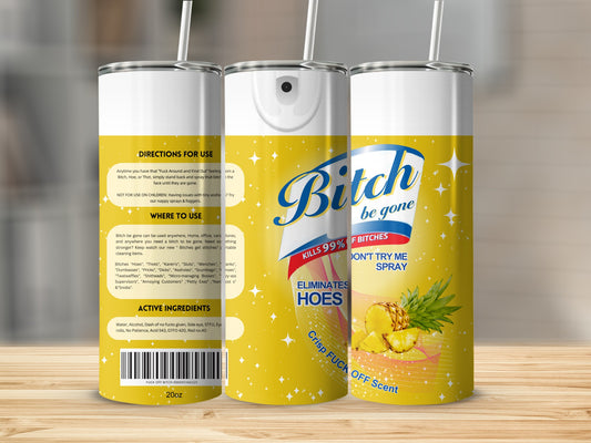 Bitch Be Gone Kills 99.9% Bitches Don't Try Me Spray