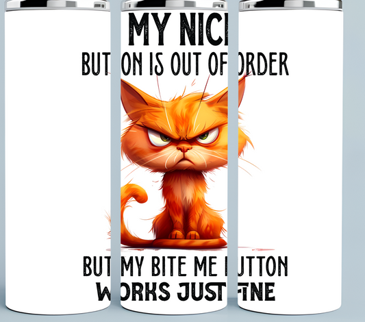 My Nice Button is out of Order, but my Bite Me Button Works Just Fine Tumbler