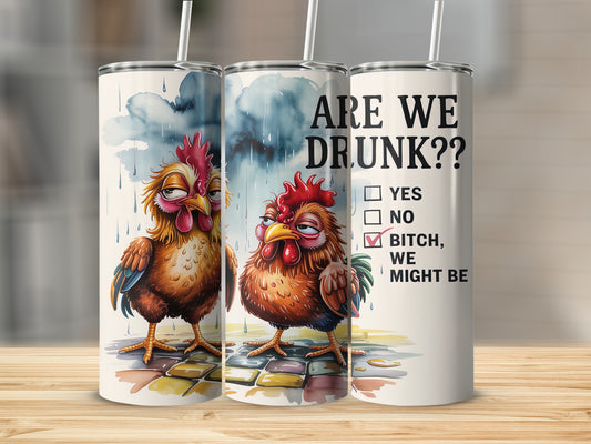 Drunk Chickens Funny Bitch We Might Be Tumbler product type