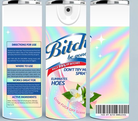 Holographic Bitch Be Gone Spray tumbler