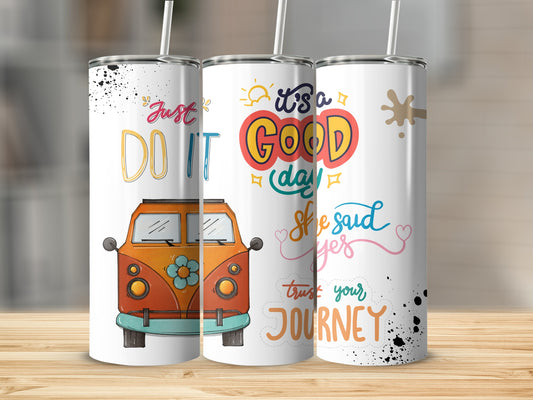 Just Do It Good Day Trust Your Journey tumbler