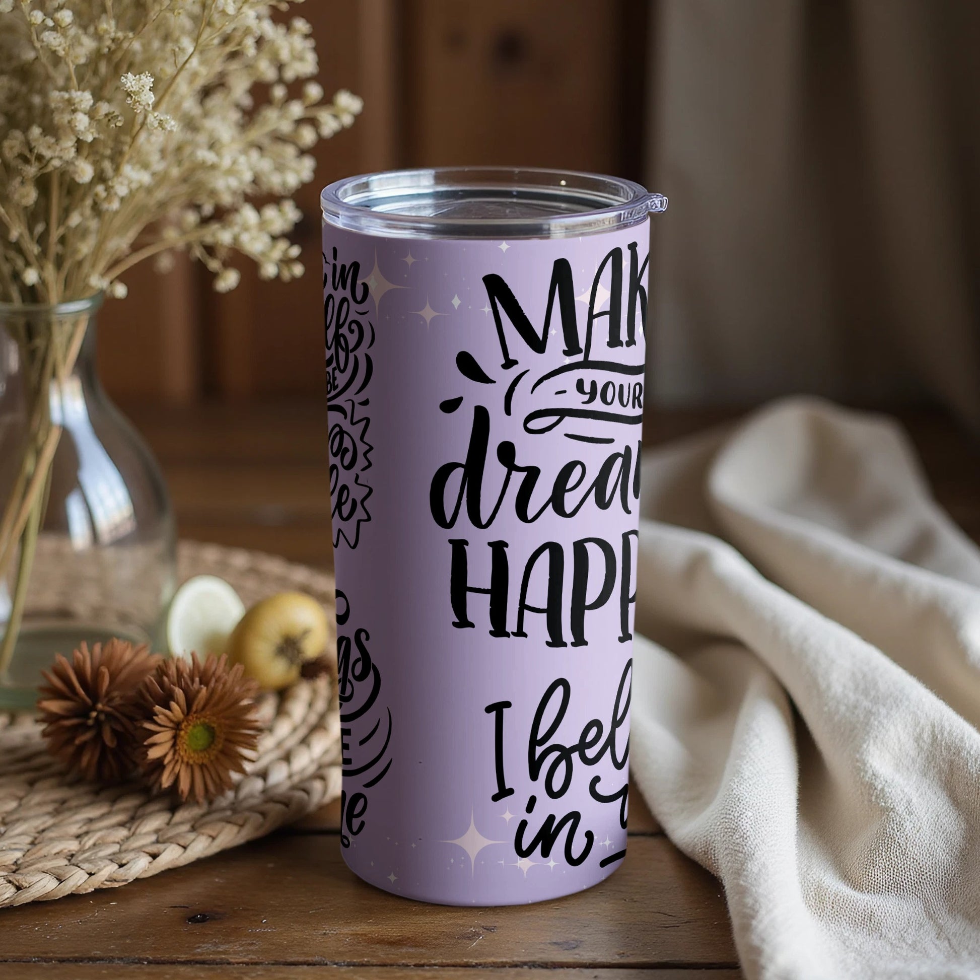 Make Your Dreams Happen I Believe In Tumbler Product