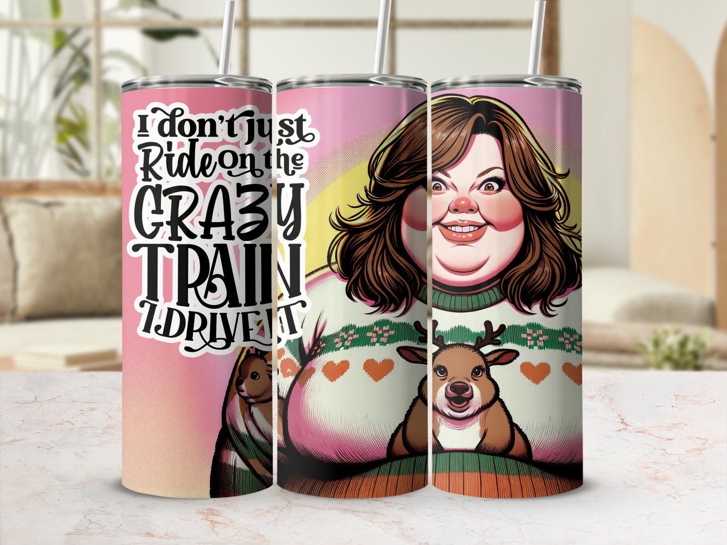 Tumbler with woman, deer, and "I don't just ride on the crazy train, I drive it."