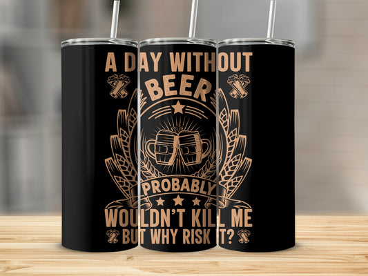 A Day Without Beer Probably Wouldn't Kill Me Product