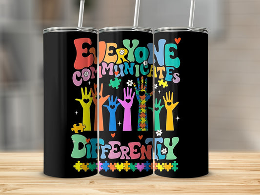 Everyone Communicates Differently Colorful Tumbler