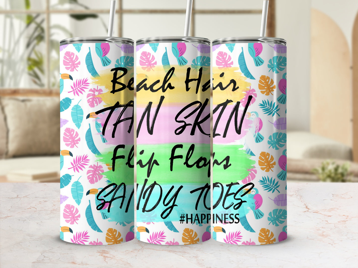 Tumbler with "Beach Hair Tan Skin Flip Flops Sandy Toes #HAPPINESS" text and tropical leaves.