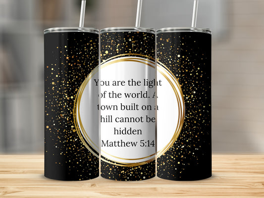 You Are the Light of the World Matthew 5:14 Tumbler