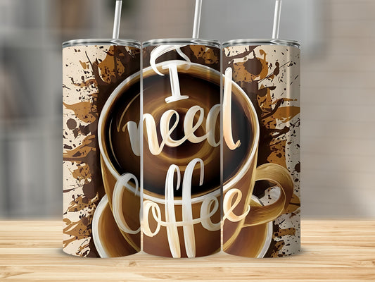 I Need Coffee Tall Tumbler Beverage Container