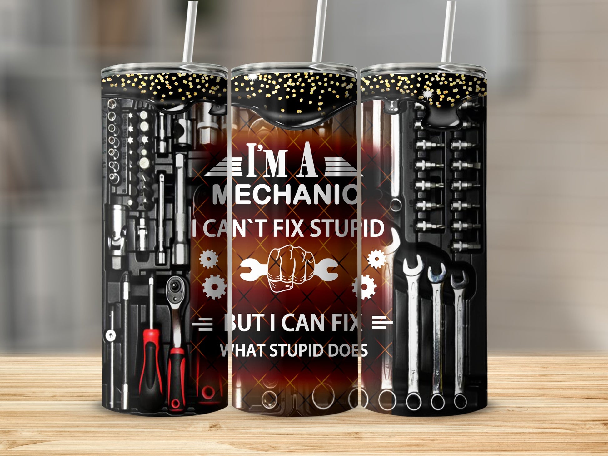 Mechanic tumbler with wrenches, tools, and text "I'm a mechanic, I can't fix stupid, but I can fix what stupid does."