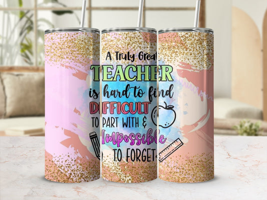A Truly Great Teacher Hard To Find Design Tumblers